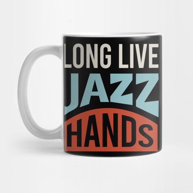 Long Live Jazz Hands by whyitsme